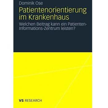 Patientenorientierung im Krankenhaus: Welchen Beitrag kann ein Patienten-Informations-Zentrum leisten?