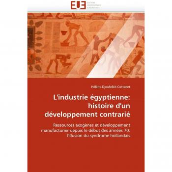 L'industrie égyptienne: histoire d'un développement contrarié: Ressources exogènes et développement manufacturier depuis le début des années 70: l'illusion du syndrome hollandais