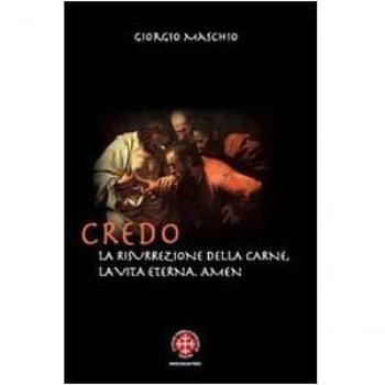Credo. La risurrezione della carne, la vita eterna. Amen. Meditazioni patristiche su due articoli del credo