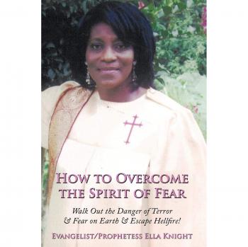 How to Overcome the Spirit of Fear: Walk Out the Danger of Terror & Fear on Earth & Escape Hellfire!