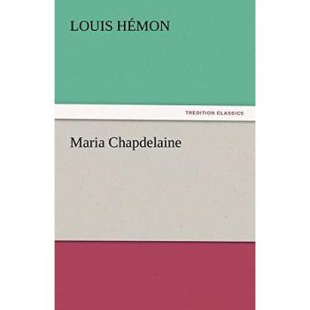 Maria Chapdelaine (TREDITION CLASSICS)