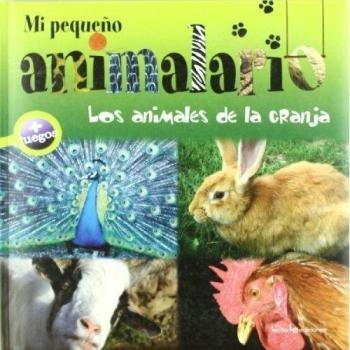Mi pequeño animalario. Los animales de la granja