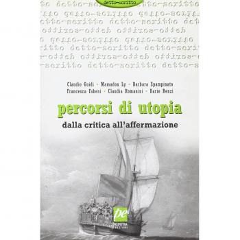 Percorsi di utopia. Dalla critica all'affermazione. Relazioni e conclusioni del Convegno internazionale di Utopia Socialista