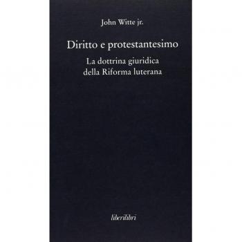 Diritto e protestantesimo. La dottrina giuridica della riforma luterana