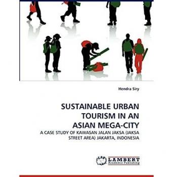 SUSTAINABLE URBAN TOURISM IN AN ASIAN MEGA-CITY: A CASE STUDY OF KAWASAN JALAN JAKSA