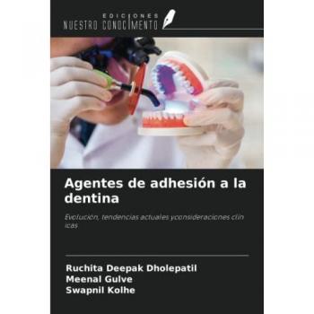 Agentes de adhesión a la dentina: Evolución, tendencias actuales yconsideraciones clín icas