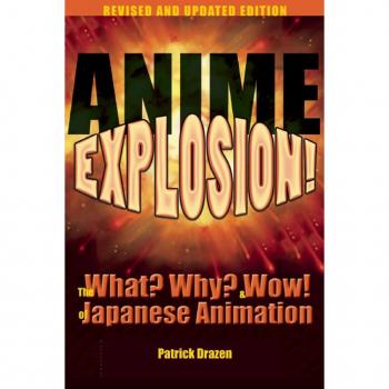 Stone Bridge Press Anime Explosion!: The What? Why? and Wow! of Japanese Animation