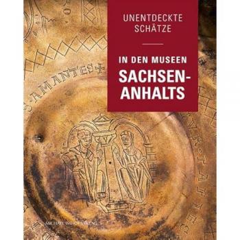 Unentdeckte Schätze in den Museen Sachsen-Anhalts