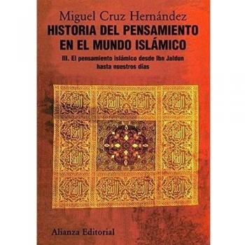 Historia del pensamiento en el mundo islámico, III: El pensamiento islámico desde Ibn Jaldun hasta nuestro días (Tapa blanda con solapas).