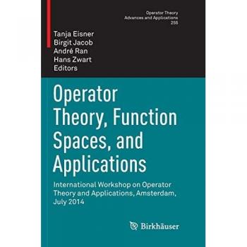Operator Theory, Function Spaces, and Applications: International Workshop on Operator Theory and Applications, Amsterdam, July 2014 (Operator Theory: Advances and Applications, Band 255)