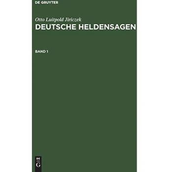 Otto Luitpold Jiriczek: Deutsche Heldensagen. Band 1