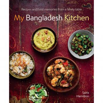 My Bangladesh Kitchen : Recipes and food memories from a family table