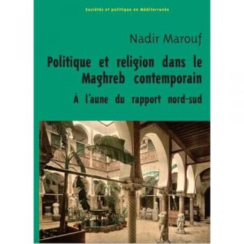Politique et religion au Maghreb : dans l'histoire et dans la théorie