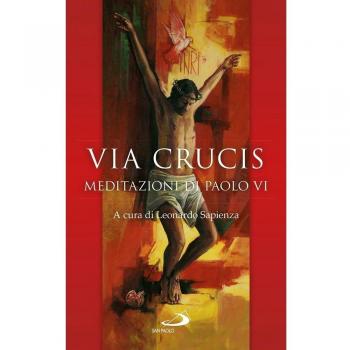 Via Crucis. Meditazioni di Paolo VI