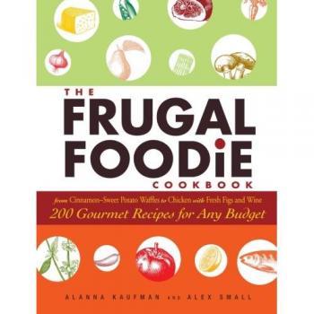 Kaufman, Alanna: The Frugal Foodie Cookbook