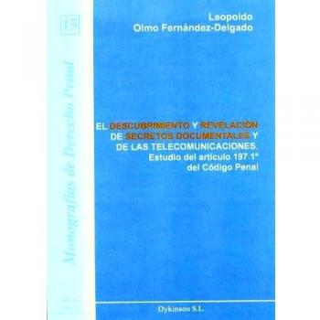 El descubrimiento y revelación de secretos documentales y de las telecomunicaciones: Estudio del artículo 197.1º del Código Penal (Tapa blanda).