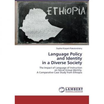 Language Policy and Identity in a Diverse Society: The Impact of Language of Instruction on Social Group Identity. A Comparative Case Study from Ethiopia