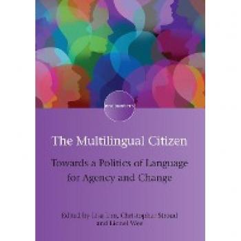 Multilingual Citizen: Towards a Politics of Language for Agency and Change (Encounters, 11)