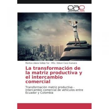 La transformación de la matriz productiva y el intercambio comercial: Transformación matriz productiva