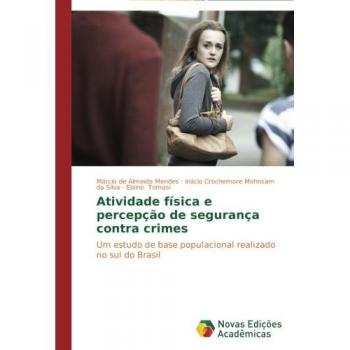 Atividade física e percepção de segurança contra crimes: Um estudo de base populacional realizado no sul do Brasil