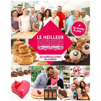 M6 Editions Le Meilleur Pâtissier : Les Meilleures Recettes Des Candidats De La Saison 2