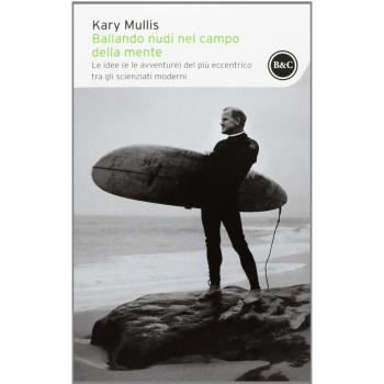 Ballando nudi nel campo della mente. Le idee (e le avventure) del più eccentrico tra gli scienziati moderni