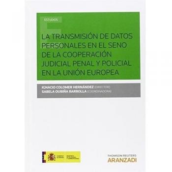 LA TRANSMISIÓN DE DATOS PERSONALES EN EL SENO DE LA COOPERACIÓN JUDICIAL PENAL Y