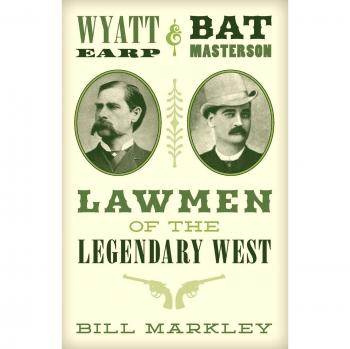 Wyatt Earp and Bat Masterson: Lawmen of the Legendary West