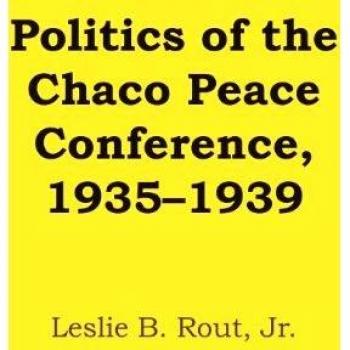 Politics of the Chaco Peace Conference: 1935-1939 (Llilas Latin American Monograph, Band 19)