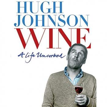 Hugh Johnson Wine. A Life Uncorked