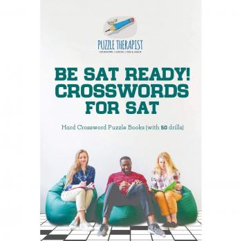 Puzzle Therapist: Be SAT Ready! Crosswords for SAT | Hard Crossword Puzzle Books (with 50 drills)