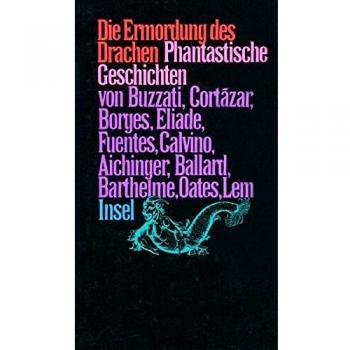 Die Ermordung des Drachen: Phantastische Geschichten
