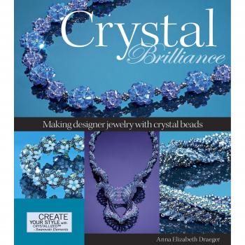 Crystal Brilliance: Making Designer Jewelry with Crystal Beads
