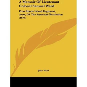A Memoir Of Lieutenant Colonel Samuel Ward