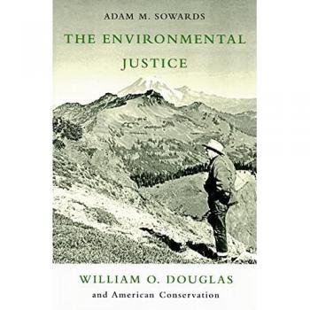 The Environmental Justice: William O. Douglass and American Conservation