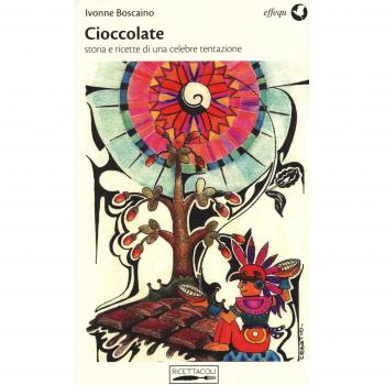 Cioccolate. Storia e ricette di una celebre tentazione