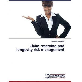 Joseph, J: Claim reserving and longevity risk management