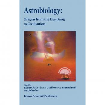 Astrobiology: Origins from the Big-Bang to Civilisation Proceedings of the Iberoamerican School of Astrobiology Caracas, Venezuela, 28 November– 8 December, 1999