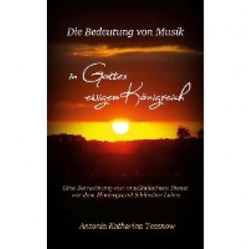 Die Bedeutung von Musik in Gottes ewigem Königreich: Eine Betrachtung von musikalischem Dienst vor dem Hintergrund biblischer Lehre oder: Warum wir hier sind