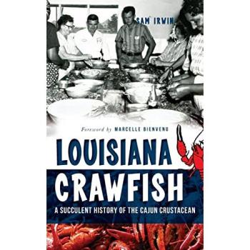 Louisiana Crawfish: A Succulent History of the Cajun Crustacean