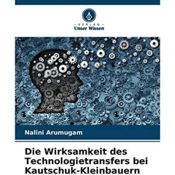 Arumugam, Nalini: Die Wirksamkeit des Technologietransfers bei Kautschuk-Kleinbauern
