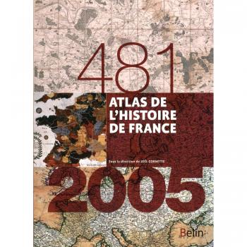 Atlas de l'histoire de France: 481-2005