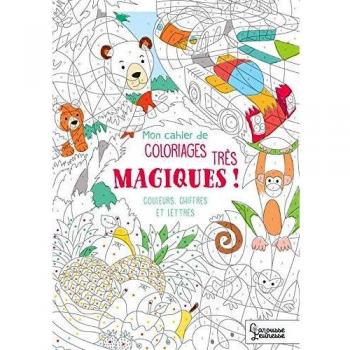 Mon cahier de coloriages magiques... très magiques ! : couleurs, chiffres et lettres