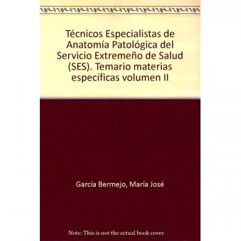 Técnicos Especialistas de Anatomía Patológica, Servicio Extremeño de Salud (SES). Temario materias específicas (Tapa blanda).