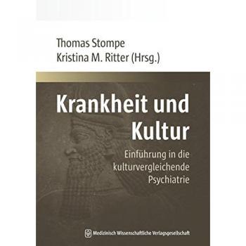 Krankheit und Kultur: Einführung in die kulturvergleichende Psychiatrie