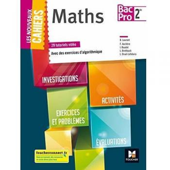 Mathématiques 2de Bac Pro Les nouveaux cahiers : 29 tutoriels vidéos. Avec des exerciecs d'algorithmique