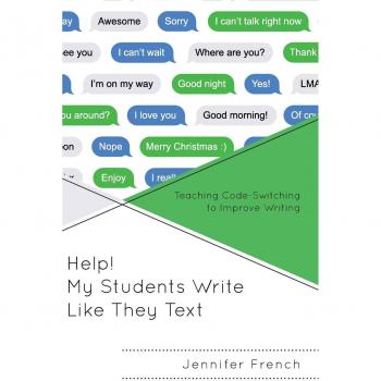 Help! My Students Write Like They Text : Teaching Code-Switching to Improve Writing