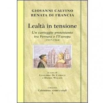 Lealtà in tensione. Un carteggio protestante tra Ferrara e l'Europa