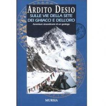 Sulle vie della sete dei ghiacci e dell'oro. L'autobiografia di uno dei più celebri esploratori italiani