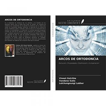ARCOS DE ORTODONCIA: Evolución, Propiedades, Clasificación, Comparación